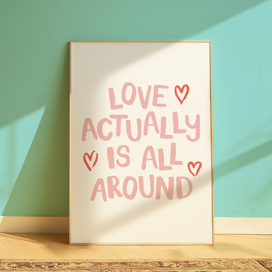 Love Actually Is All Around Print